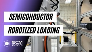 ECM Robotics | Semiconductor Robotized Loading
