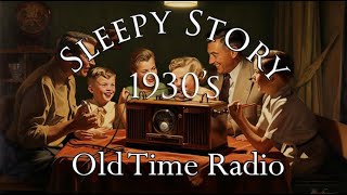 1930's Radio Relaxing Nostalgic Bedtime Story for Grown Ups, Oldies Dreamscape Sleepy Story