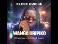 Elcee Gweja   Wanga Uripiko? (Official Audio)