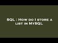 SQL : How do I store a list in MySQL