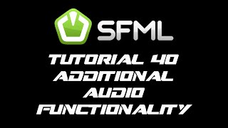 SFML 2.1 Tutorial 40 - Additional Audio Functionality