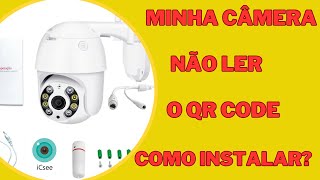 MINHA CAMERA NÃO LER O QR CODE, como instalar a camera de segurança wifi?