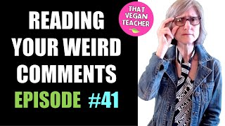 Ep.41 Reading Your Weird Comments - No, Cop, being vegan is NOT expensive. Oats, lentils, beans...