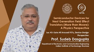 Lecture 43 Gate All Around FETs, Device-Design Perspective