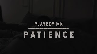 Play6oy MK - Patience (Official Music Video)