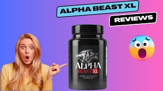 Alpha Beast XL Supplement  2023 🛑 ALERT 🛑 The truth about Alpha Beast XL Review