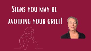 Signs You are Avoiding Your Grief