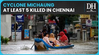 5 killed in Chennai after cyclone Michaung wreaks havoc in the city | Cyclone Michaung latest news