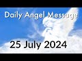 Daily Angel Message - Thursday 25 July 2024 😇 You Meet An Angel