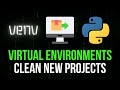 Clean New Projects with venv - Virtual Environments