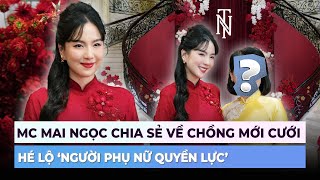 MC Mai Ngọc chia sẻ về chồng mới, hé lộ 'người phụ nữ quyền lực' | Ibiz