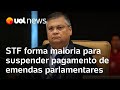 STF forma maioria para suspender pagamento de emendas parlamentares