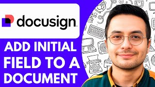 How to Add an Initial Field to a Document on Docusign - 2025 (NEW METHOD)
