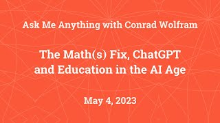 Ask Me Anything with Conrad Wolfram: The Math(s) Fix, ChatGPT and Education in the AI Age