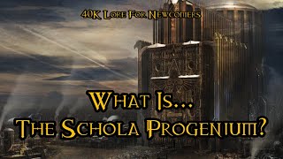 40K Lore For Newcomers - What Is... The Schola Progenium? - 40K Theories