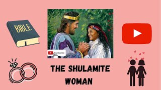 The Shulamite Woman/Song of Solomon