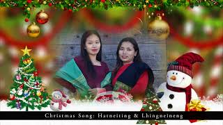 Hachangpa kipana thupha - Hatneiting \u0026 Lhingneineng || Christmas Song