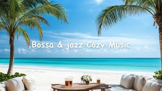 Smooth Bossa Nova & Jazz for Relax At A Beach