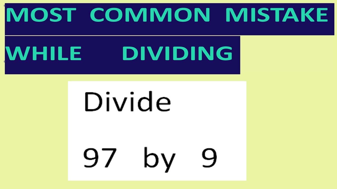 Divide 97 By 9 Most Common Mistake While Dividing Youtube