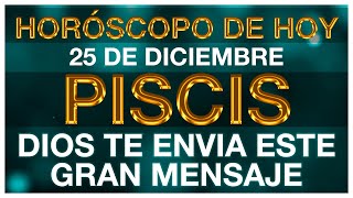 PISCIS HOY NO IGNORES ESTE REGALO DEL CIELO - HORÓSCOPO DE HOY PISCIS 25 DE DICIEMBRE 2024