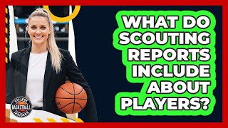 What Do Scouting Reports Include About Players?