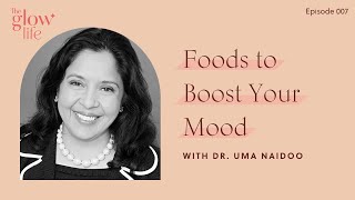 Foods to Boost Your Mood with Dr. Uma Naidoo