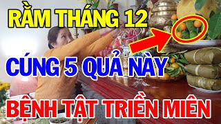 CÚNG Rằm Tháng Chạp Mà Bàn Thờ Thắp Hương 5 Quả Này ĐEN ĐỦI TRIỀN MIÊN, Tiền Bạc Đội Nón Ra Đi