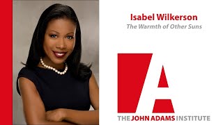 Isabel Wilkerson on The Warmth of Other Suns - John Adams Institute