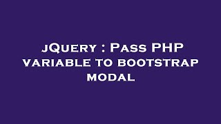 jQuery : Pass PHP variable to bootstrap modal