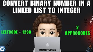 Convert Binary Number in a Linked List to Integer | 2 Approaches | Leetcode 1290 | codestorywithMIK