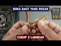 Cara Membuka Baut Yang Rusak - Alat Untuk Membuka Baut Rusak