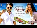 DilliWaliye (Full Video) | Bilal Saeed | Neha Kakkar | Punjabi Songs 2018