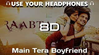 Main Tera Boyfriend | Raabta -Trip Nation | 8D AUDIO🎧 | #RIPSushantSingh