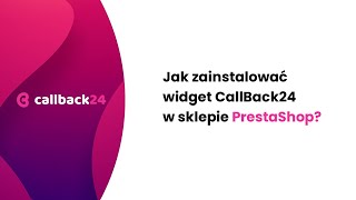 Callback24 - Jak zainstalować widget CallBack24 w sklepie PrestaShop?