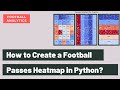 How to Create a Football / Soccer Passes Heatmap in Python with mplsoccer