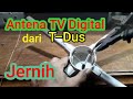 ANTENA TV DIGITAL DARI BAHAN T- DUS || JERNIH