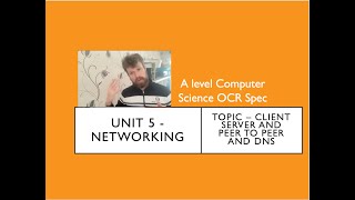 A level Computer Science OCR Unit 5 Client server, Peer to peer and Domain name servers