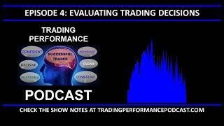 Evaluating Trading Decisions; Trading Performance Podcast - Episode 4