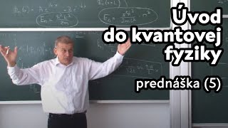 Kvantové stavy | Úvod do kvantovej fyziky | Peter Markoš | prednáška 5