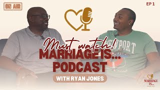 What does marriage look like through the eyes of Ryan Jones? | EP. 1 | Marriage Is... Podcast
