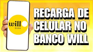 COMO FAZER RECARGA DE CELULAR NO BANCO WILL (COM CARTÃO DE CRÉDITO)