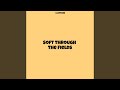 Soft through the Fields