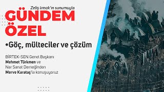 Göç, mülteciler ve çözüm • Mehmet Türkmen ve Merve Karataş'la konuştuk | GÜNDEM ÖZEL