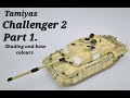 CHALLENGER 2. TAMIYA 1/35TH PART 1.SIMPLE DETAILS. BASE COLOURS AND SHADING.