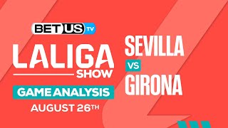 Sevilla vs Girona | LaLiga Expert Predictions, Soccer Picks & Best Bets