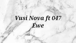 Vusi Nova Ft 047 - Ewe Instrumental And Lyrics