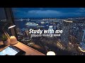 2.5-hour Study With Me /  Calm Piano / 🚢 Yokohama Harbor At Sunset🌃 / With Countdown Alarm