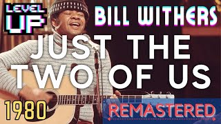 Grover Washington Jr. - Just the Two of Us (ft. Bill Withers) (2022 Remastered) | LevelUP Masters