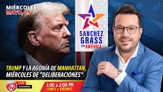 Trump y la agonía de Manhattan, miércoles de "deliberaciones" | Sánchez Grass en América