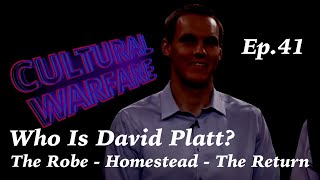 Ep.41 - Who Is David Platt? - Homestead - The Robe - The Return | Cultural Warfare with Jon Croft